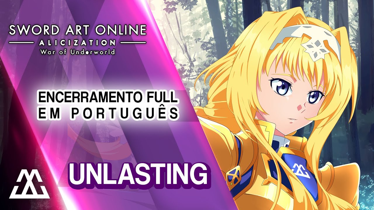 SWORD ART ONLINE: Alicization War of Underworld Encerramento Full em Português - Unlasting (PT-BR)