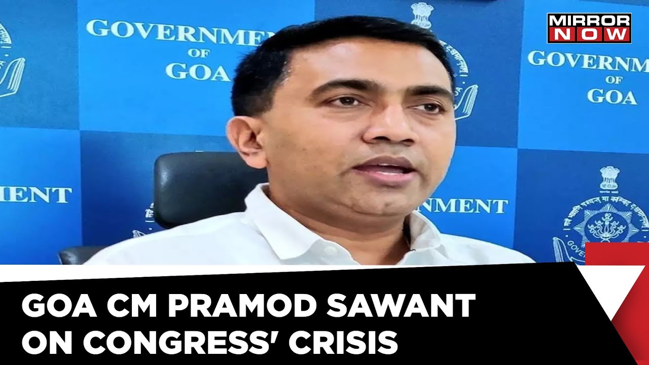 Goa CM Pramod Sawant on Congress's Implosion | 'No Hand In Cong Crisis' | Mirror Now