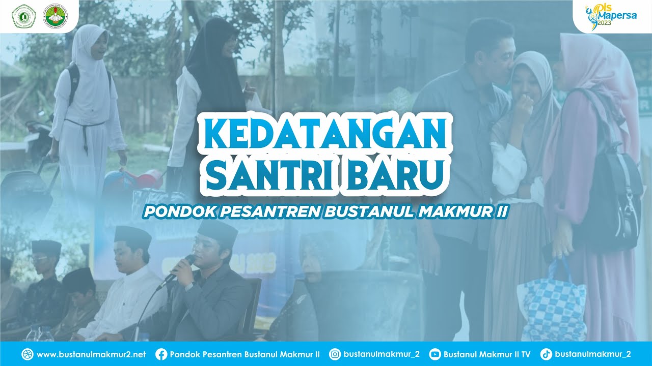 Highlight Kedatangan & Pemasrahan Santri Baru Pondok Pesantren Bustanul Makmur 2.