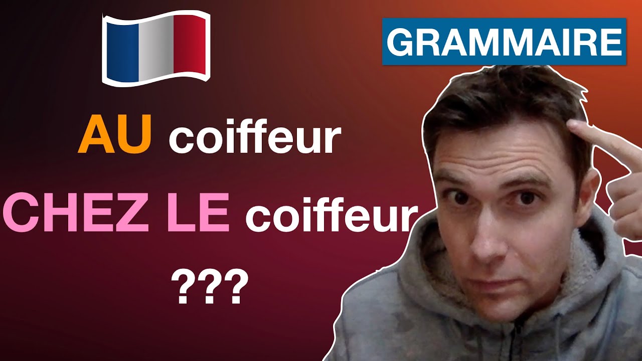 🇫🇷 On dit AU coiffeur ou CHEZ LE coiffeur ? - GRAMMAIRE en FRANÇAIS FACILE