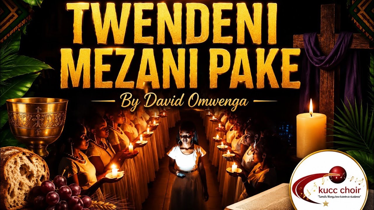 TWENDENI MEZANI||DAVID OMWENGA||KENYATTA UNIVERSITY CATHOLIC COMMUNITY CHOIR