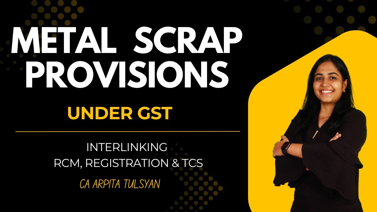 Metal Scrap under GST | Important for CA Final & CA Inter | GST Provisions Explained in Simple Way