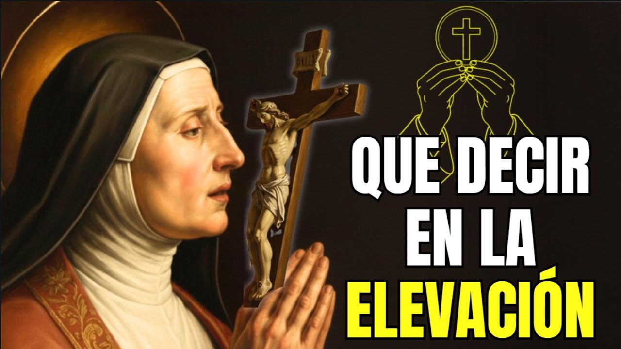 Santa Teresa revela: Qué decir al elevarse la hostia para atraer la gracia sobre tu familia