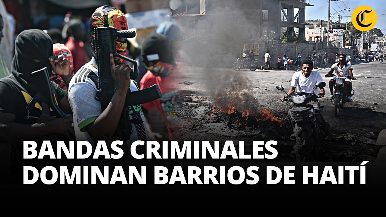 Bandas criminales estremecen Haití y aumenta la ola de violencia | El Comercio