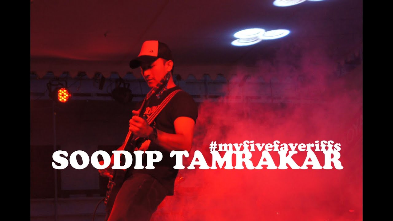 MY FIVE FAVE RIFFS by Soodip Tamrakar (THE UGLYZ)