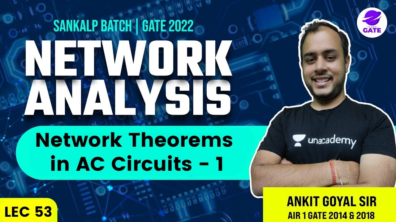 Network Theorems in AC Circuits - 1 | L 53 | Network Analysis | Sankalp | GATE/ESE 22 #AnkitGoyal