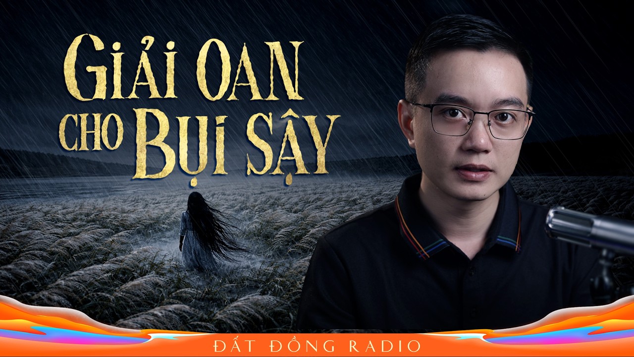 GIẢI OAN CHO BỤI SẬY | Truyện ma miền Tây Nguyễn Huy kể