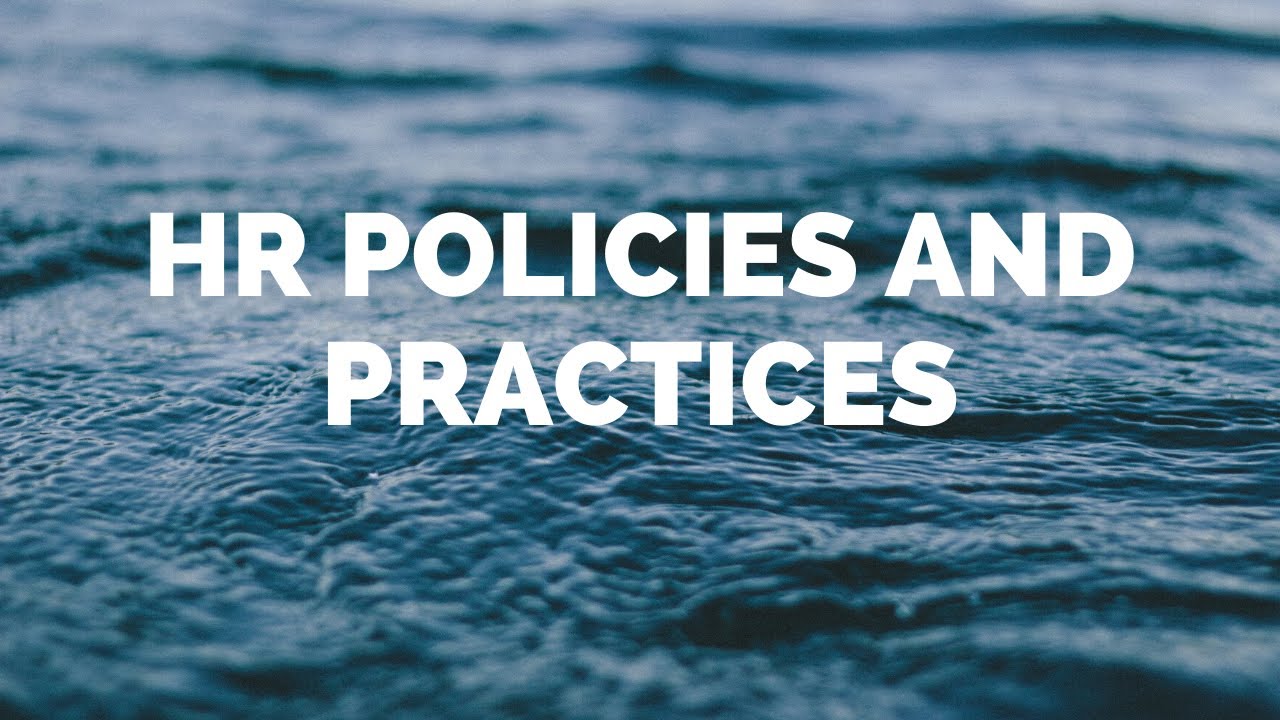 HR POLICIES AND PRACTICES