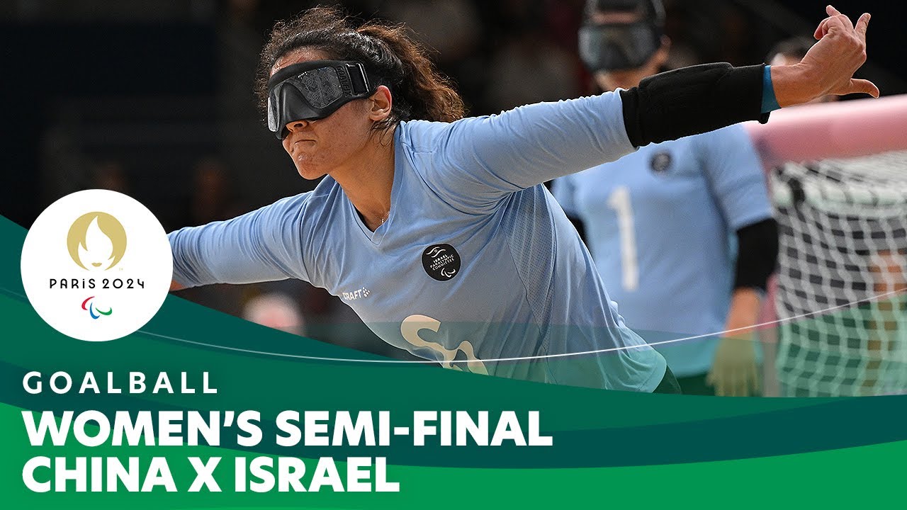 Women's Semi-final: 🇨🇳 China X Israel 🇮🇱 | Goalball - Paris 2024 Paralympics