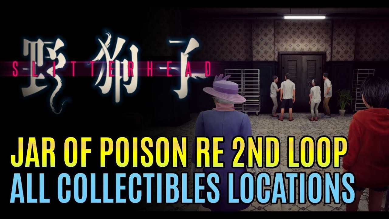 Slitterhead - Jar of Poison RE 2nd Loop All Collectibles Locations