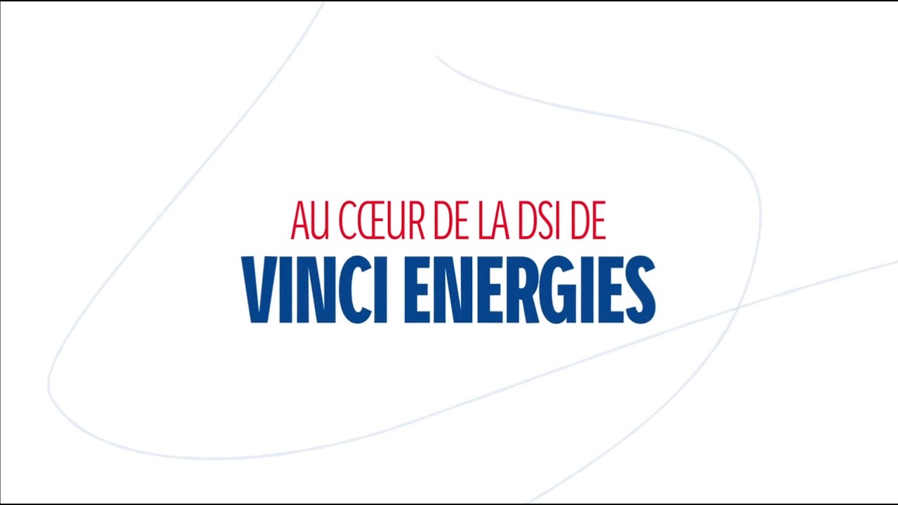 Au cœur de la DSI De VINCI Energies !