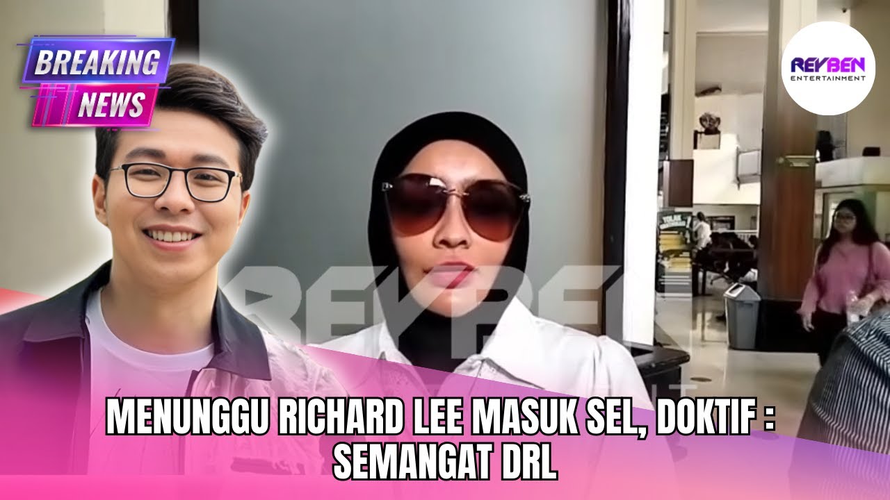 MENUNGGU RICHARD LEE MASUK SEL, DOKTIF: SEMANGAT DRL