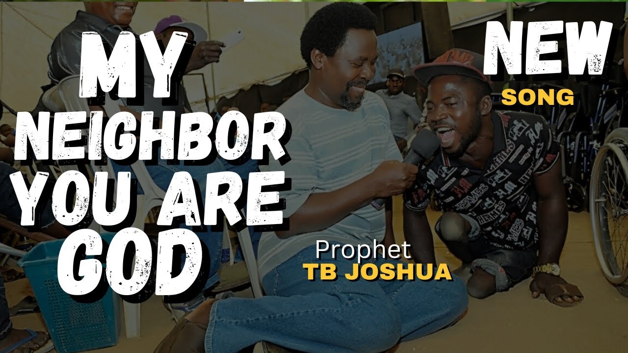MY NEIGHBOR, YOU ARE GOD - Prophet TB Joshua's Inspired Song | #tbjoshualegacy