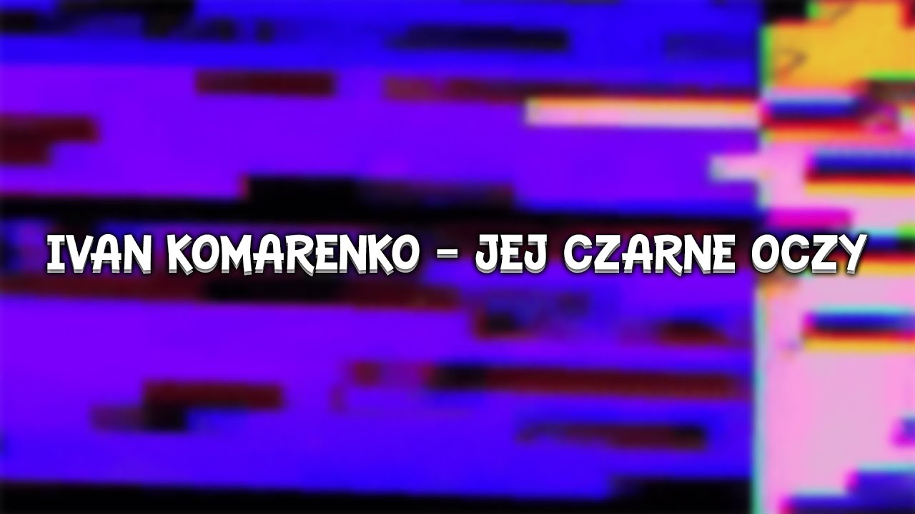 Ivan Komarenko - Jej Czarne Oczy (SLOWED & REVERB)