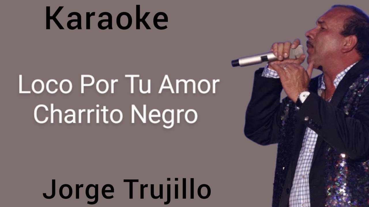 Loco Por Tu Amor Charrito Negro Karaoke