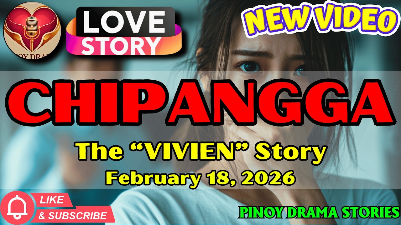 CHIPANGGA – VIVIEN｜LOVE STORY｜PINOY DRAMA STORIES｜February 18, 2026