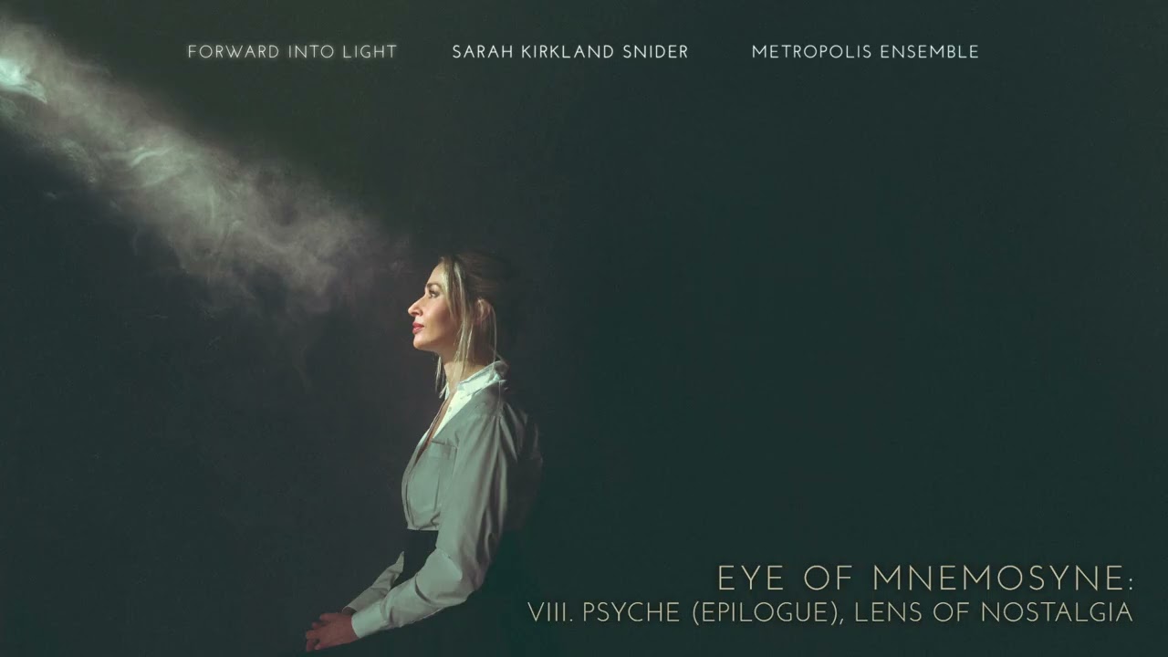 Sarah Kirkland Snider - Eye of Mnemosyne: VIII. Psyche (Epilogue), 