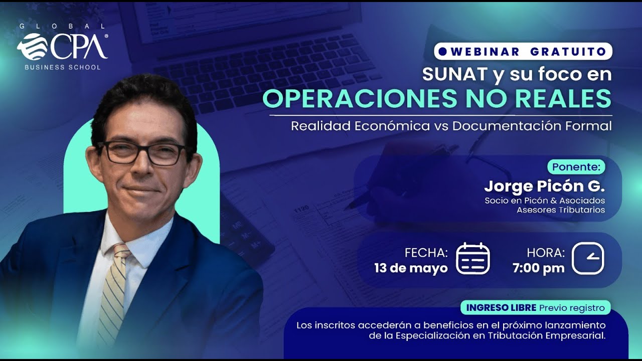 Webinar: SUNAT Y SU FOCO EN OPERACIONES NO REALES (Realidad económica vs documentación formal)