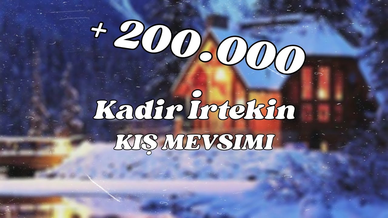 Kadir İrtekin - Kış Mevsimi (Yanımda Yoksun Bi Yanım Yoksul)