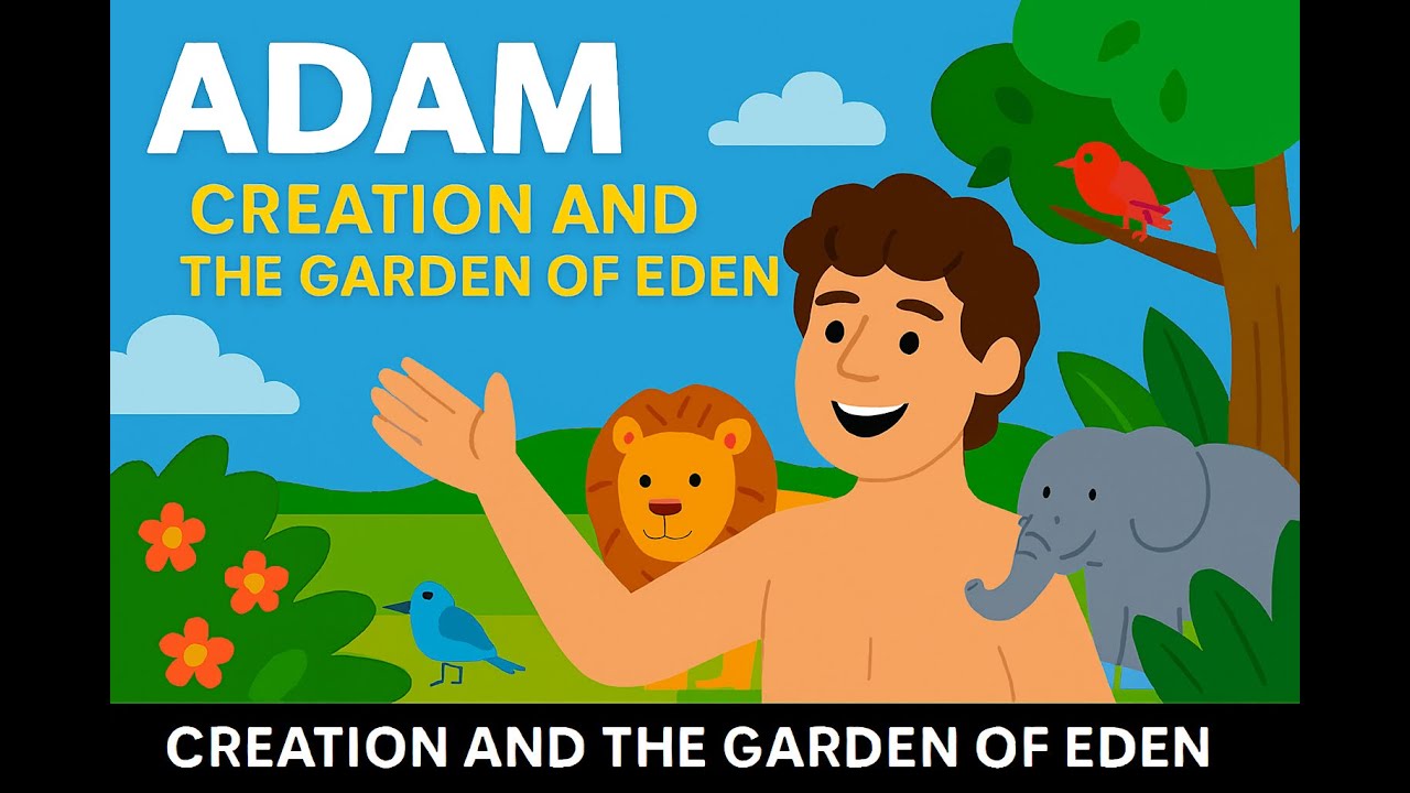 Adam &ndash; Creation and the Garden of Eden   Part 1