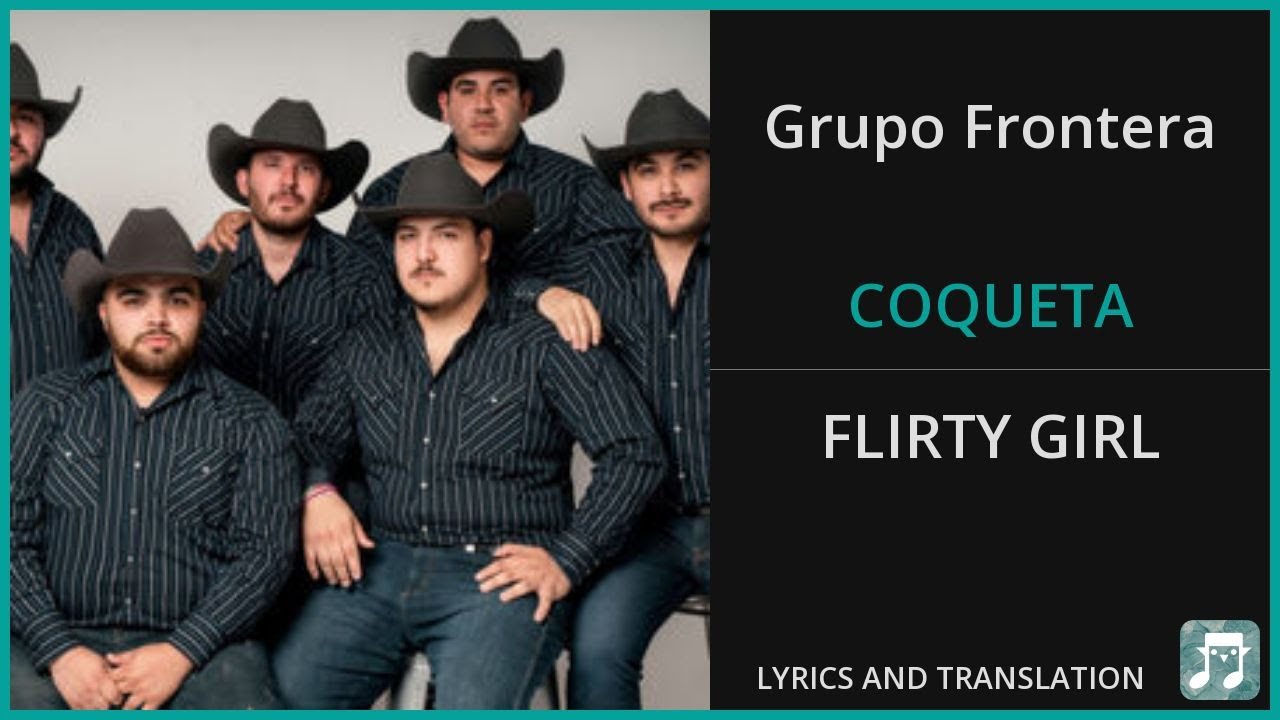 Grupo Frontera - COQUETA Lyrics English Translation - ft Fuerza Regida - Spanish and English