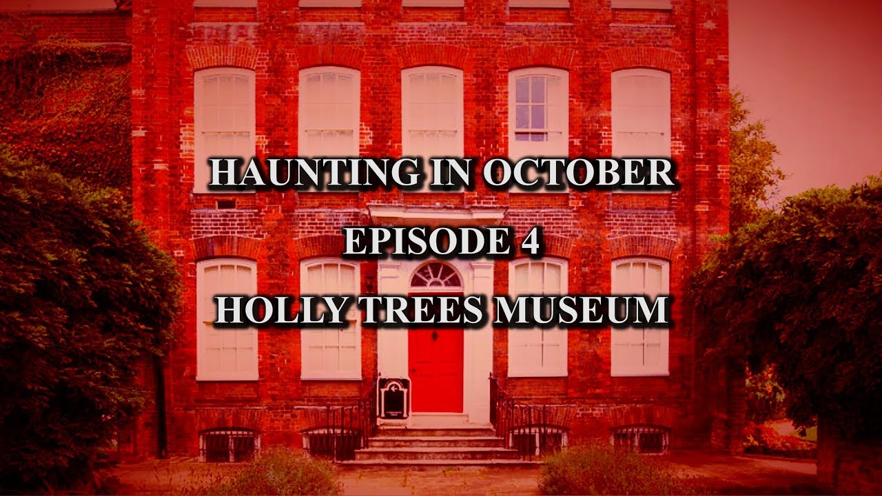 Hollytrees Museum | Haunting in October