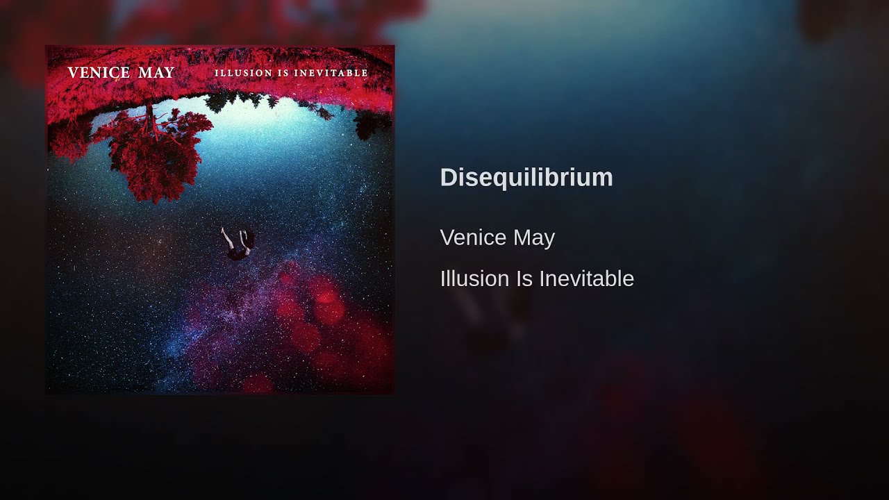Venice May - Disequilibrium [Official Audio]