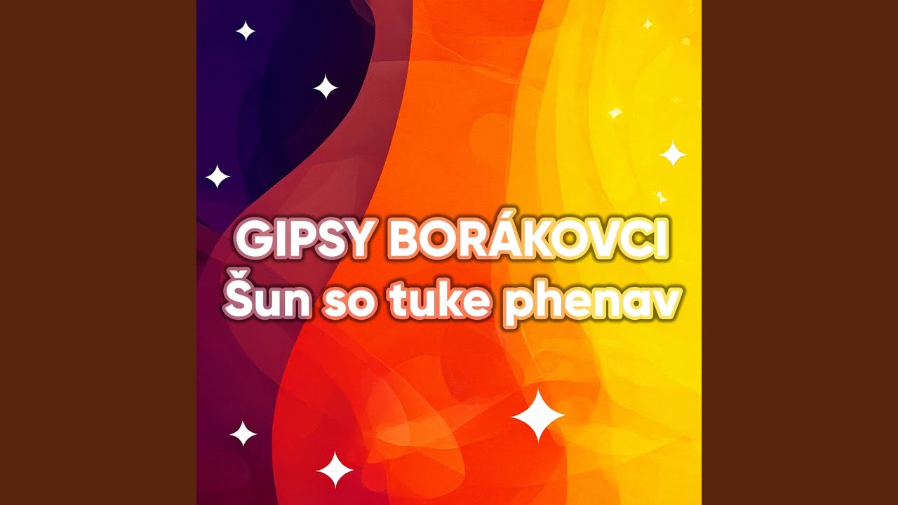 GIPSY BORÁKOVCI - Šun so tuke phenav