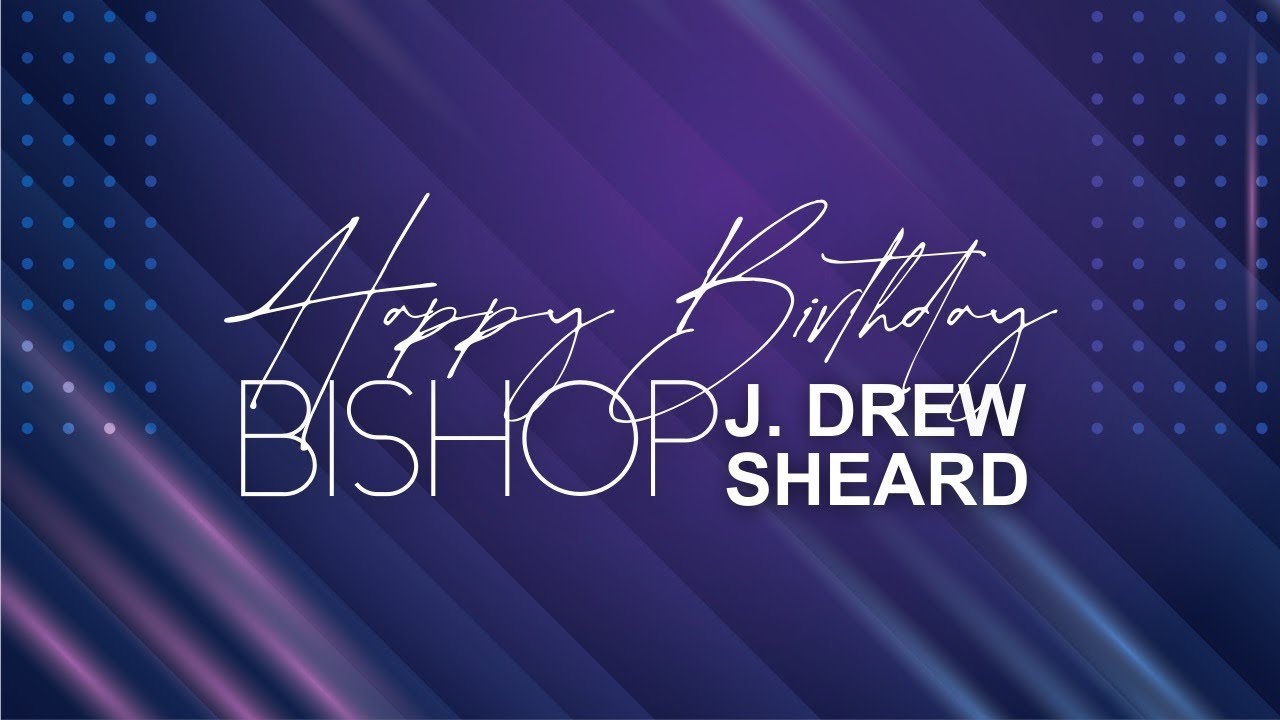 Birthday Bash for Our Bishop | Bishop J. Drew Sheard