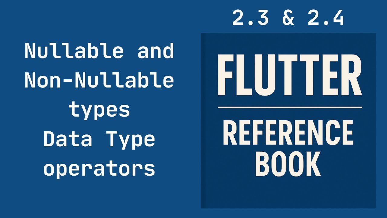 Flutter Complete Reference 📘 Nullable and Non-Nullable types | Data Type operators 📘 2.3 & 2.4
