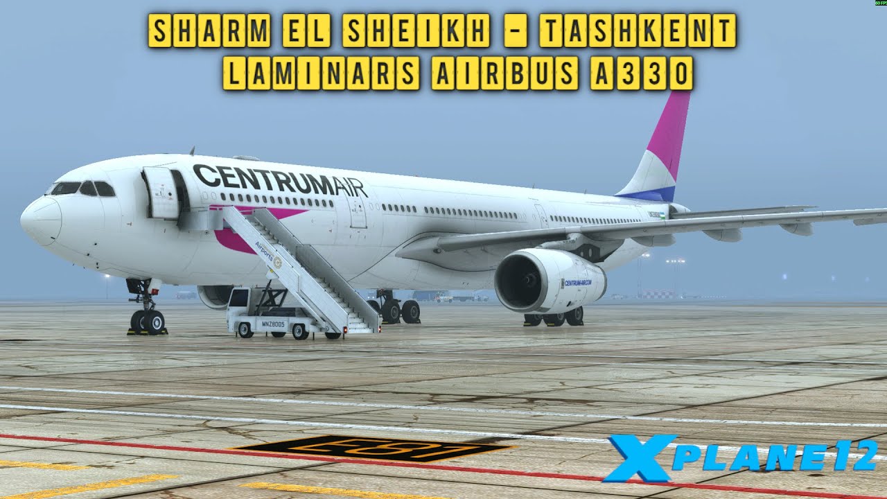 X-Plane 12.4.0-b3| Sharm El Sheikh - Tashkent | Laminar Airbus A330-300  | HESH - UZTT | Centrum Air