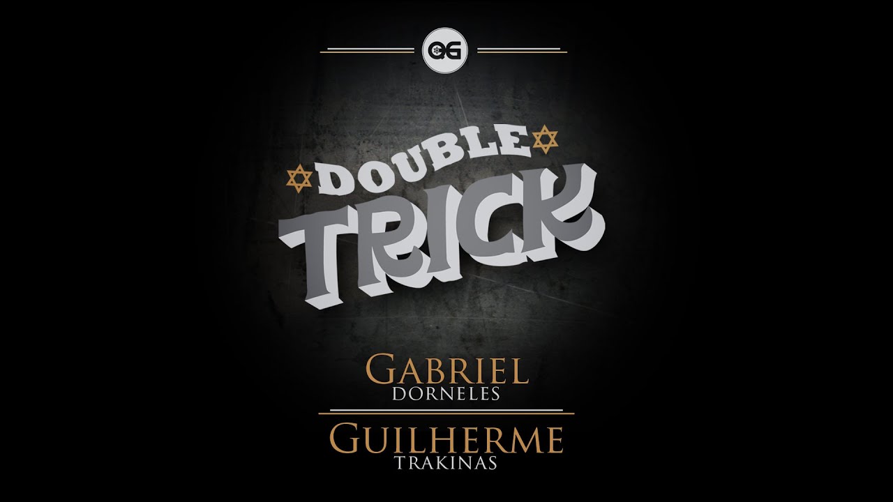 Double Trick: Gabriel Dorneles / Guilherme Trakinas