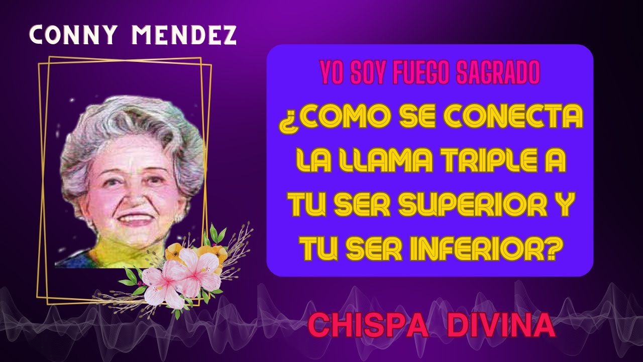 APRENDE A CONECTAR  LA LLAMA TRIPLE O FUEGO SAGRADO A TU SER SUPERIOR y TU SER INFERIOR? 