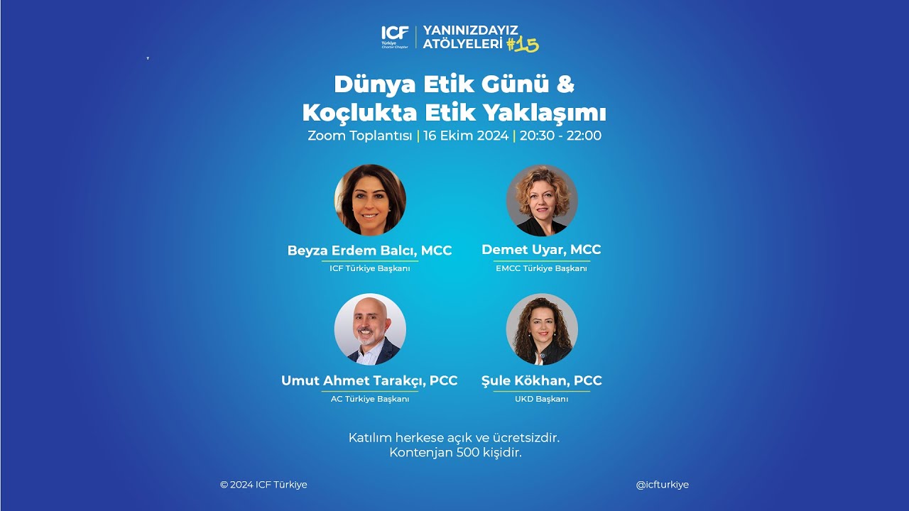 ICF Türkiye Yanınızdayız Atölyeleri #15 Dünya Etik Günü, Koçlukta Etik Yaklaşımı