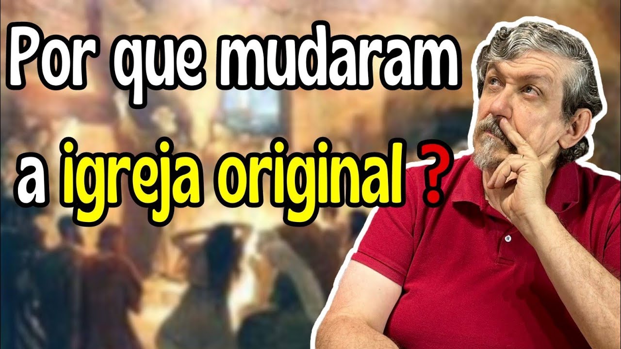 Por que mudaram a igreja original? | Luiz Sayão