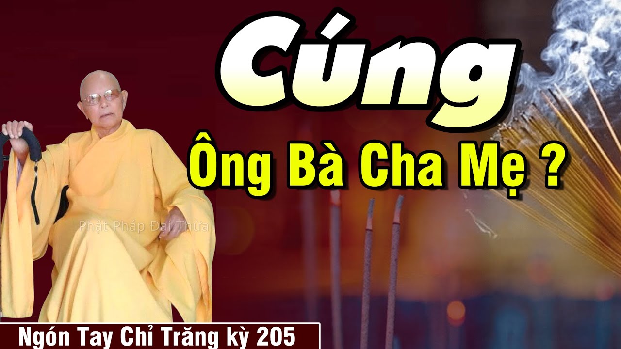Cúng Ông Bà Cha Mẹ | Ngón Tay Chỉ Trăng kỳ 205 - Hiếu Tử - HT.Từ Thông