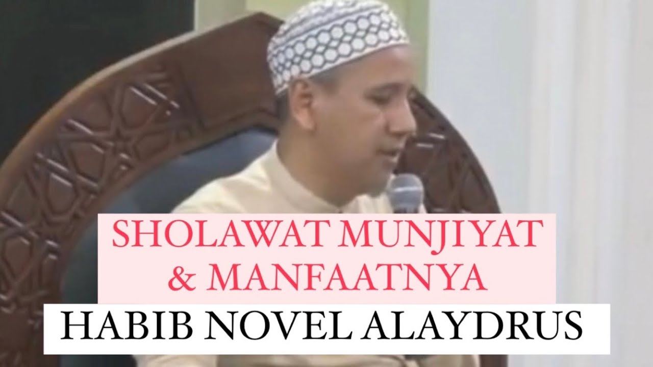 Sholawat Munjiyat & Fadhilahnya | Habib Novel Alaydrus