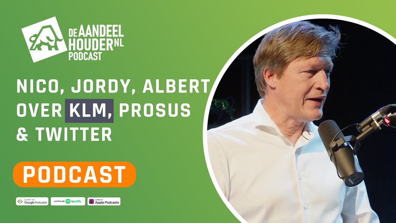 Nico, Jordy & Albert over KLM, Prosus & Twitter | De Aandeelhouder Podcast Afl. 72