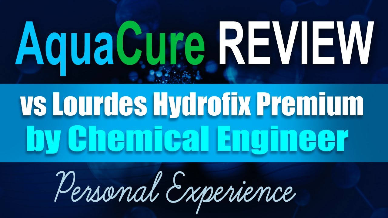 AQUACURE vs LOURDES HYDROFIX PREMIUM Review!! -  Chemical Engineer's Personal Experience.
