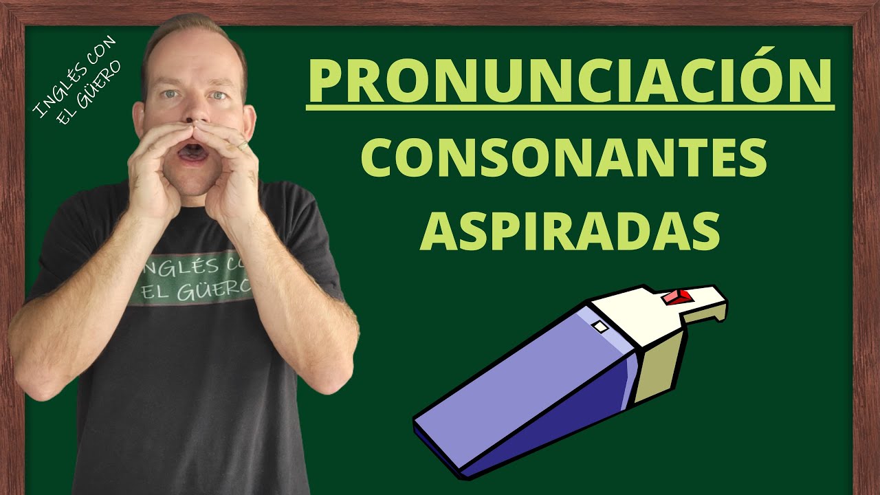 FONÉTICA INGLESA: pronunciación de las consonantes aspiradas en inglés - Clase 18, nivel básico