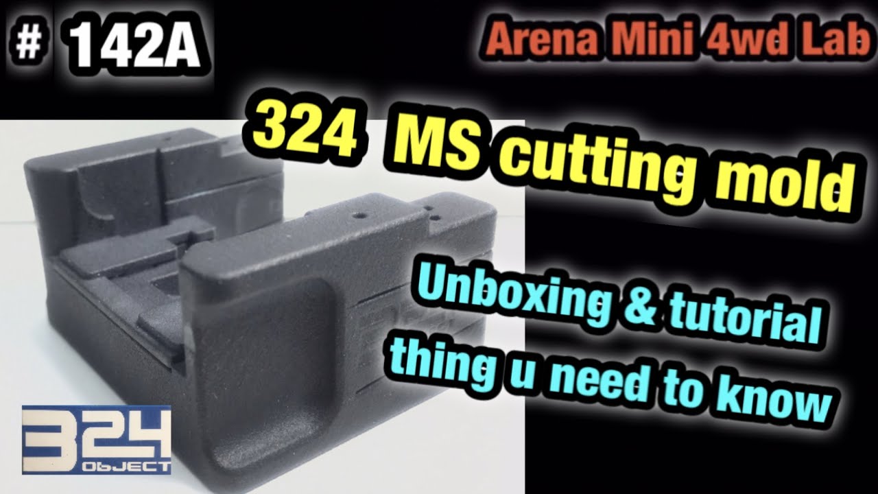#142B 324 MS CUTTING MOLD UNBOXING&CORRECT STEP&THINGS U NEED TO KNOW 『ミニ四駆』ARENA MINI 4WD CLUB