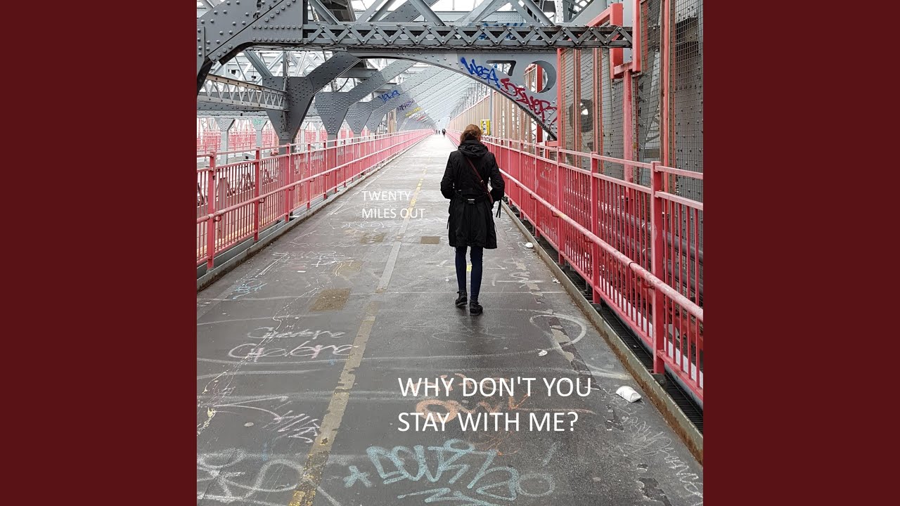 Why don't you stay with me?