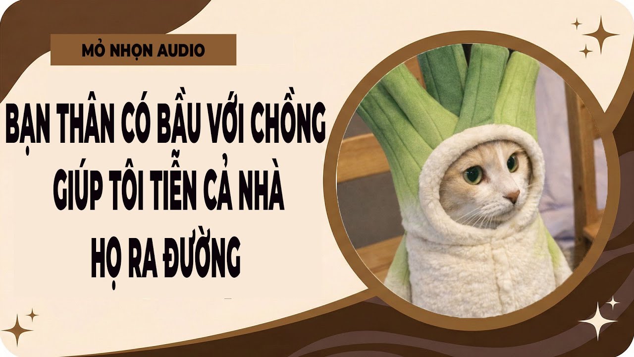 Truyện Audio| Bạn Thân Có Bầu Với Chồng, Giúp Tôi Tiễn Cả Nhà Họ Ra Đường | Full Audio