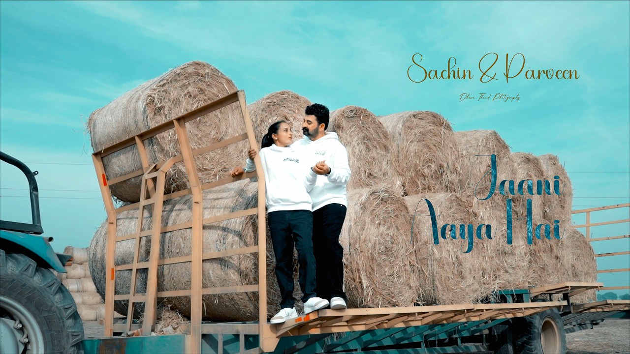 NEW 4K PRE WEDDING 2026 || SACHIN & PARVEEN || SONG JAANI AAYA HAI || DHARU THIND PHOTOGRAPHY ||