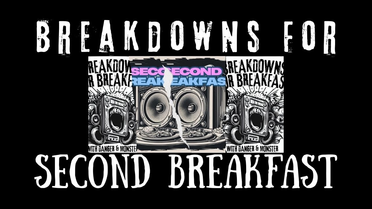 Breakdowns For Second Breakfast