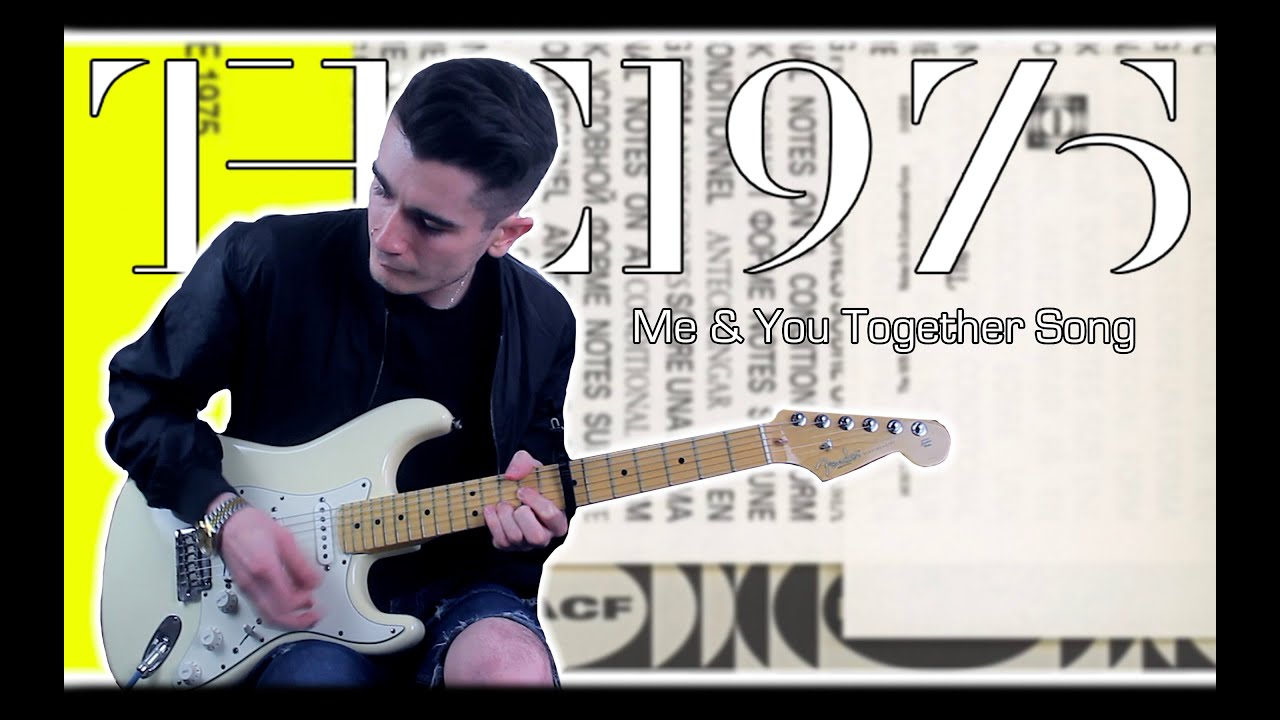 The 1975 - Me & You Together Song (Guitar Cover w/ Tabs)