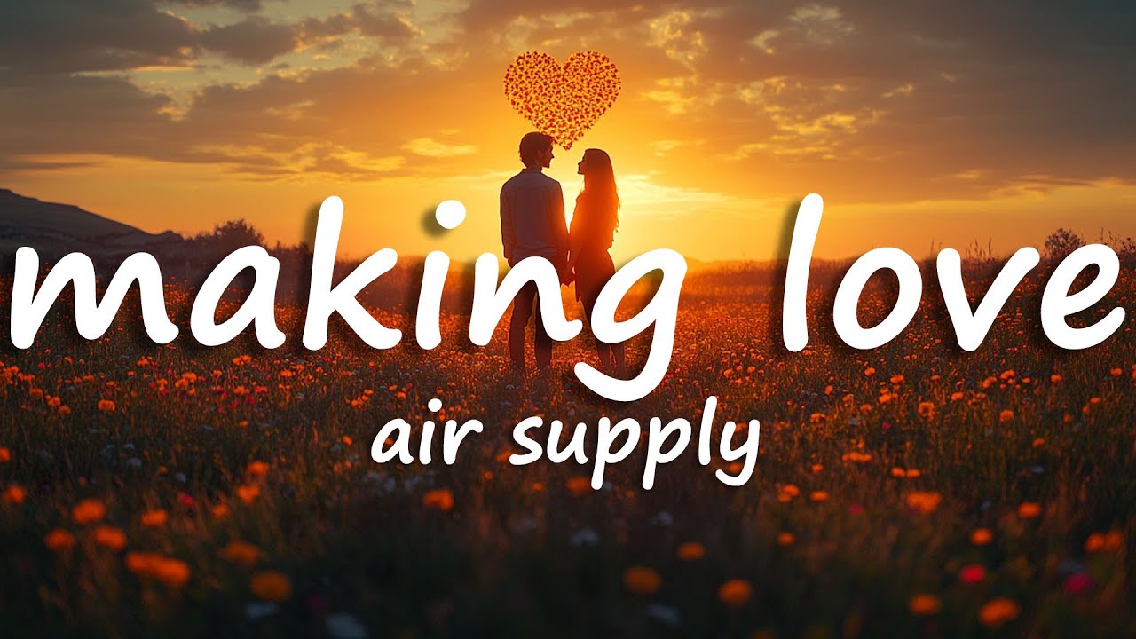 Air Supply - Making Love Out Of Nothing At All (Lyrics)