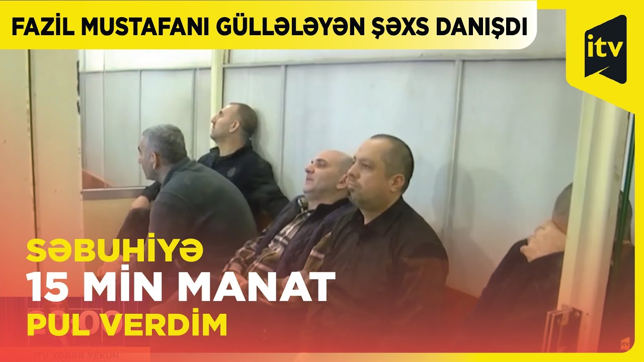 Fazil Mustafanın vurulma əmrini verdiyini etiraf etdi