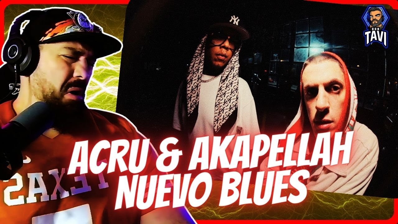 REACCION A ACRU & AKAPELLAH - NUEVO BLUES (Video Oficial)