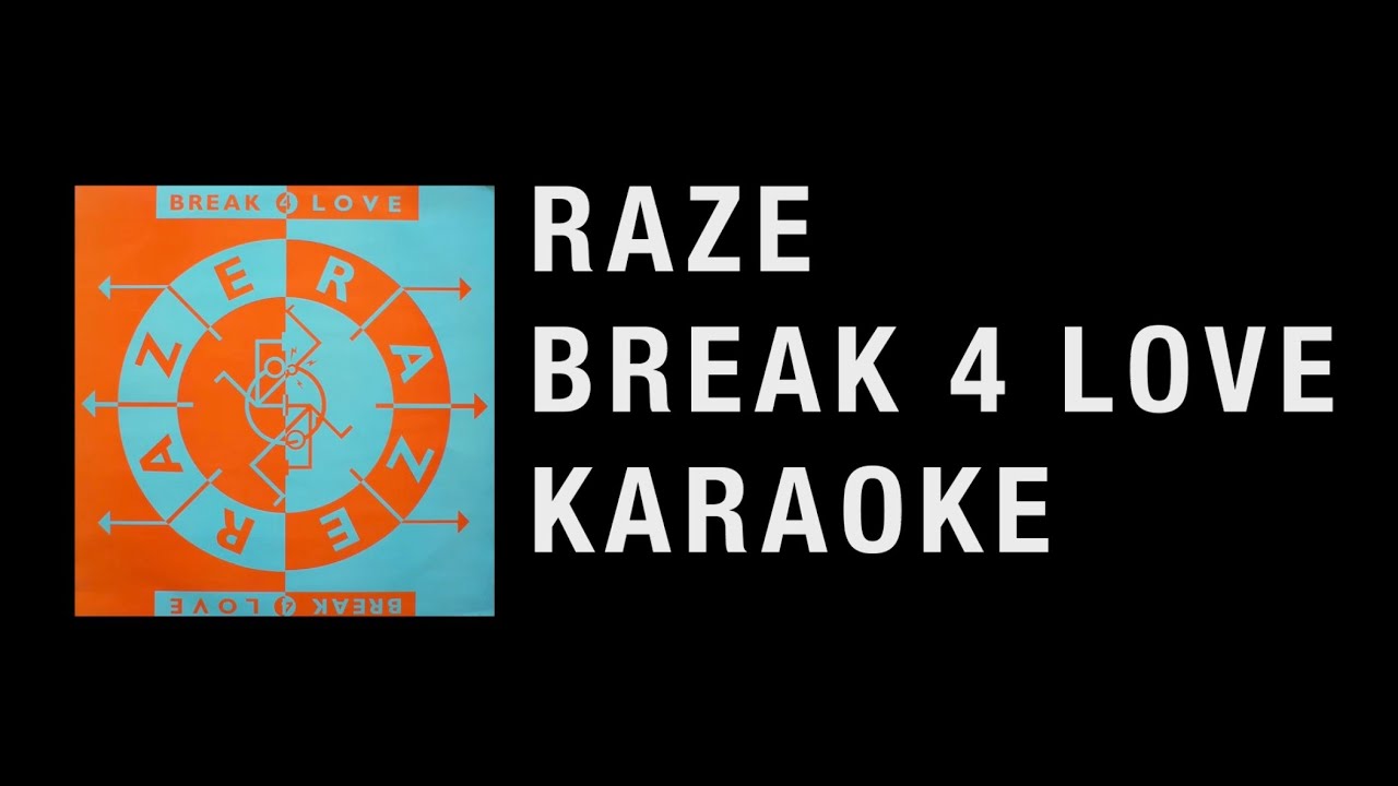 Raze - Break 4 Love (KARAOKE)